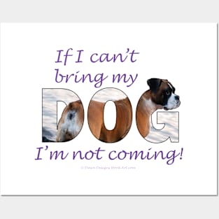 If I can't bring my dog I'm not coming - Boxer dog oil painting word art Posters and Art